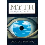 Myth A Biography of Belief