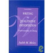 Writing the Qualitative Dissertation : Understanding by Doing