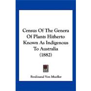 Census of the Genera of Plants Hitherto Known As Indigenous to Australia