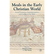 Meals in the Early Christian World Social Formation, Experimentation, and Conflict at the Table