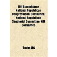 Hill Committees: National Republican Congressional Committee, National Republican Senatorial Committee, Hill Committee, Democratic Senatorial Campaign Committee, Democ