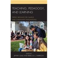 Teaching, Pedagogy, and Learning Fertile Ground for Campus and Community Innovations