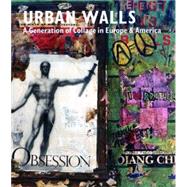 Urban Walls A Generation of Collage in Europe and America