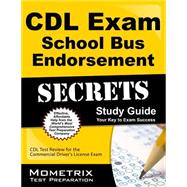 CDL Exam Secrets - School Bus Endorsement: CDL Test Review for the Commercial Driver's License Exam