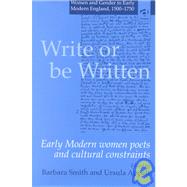 Write or be Written: Early Modern Women Poets and Cultural Constraints