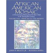 African American Mosaic A Documentary History from the Slave Trade to the Twenty-First Century, Volume Two: From 1865 to the Present