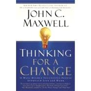 Thinking for a Change 11 Ways Highly Successful People Approach Life andWork