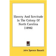 Slavery And Servitude In The Colony Of North Carolina