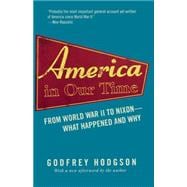 America in Our Time : From World War II to Nixon--What Happened and Why