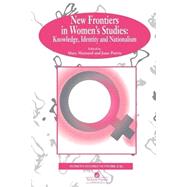 New Frontiers In Women's Studies: Knowledge, Identity And Nationalism