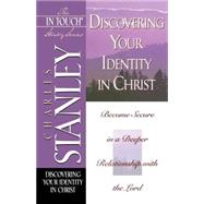 Discovering Your Identity in Christ : Become Secure in a Deeper Relationship with the Lord