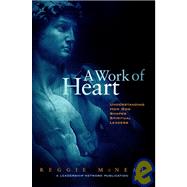 A Work of Heart: Understanding How God Shapes Spiritual Leaders