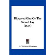 Bhagavad-gita or the Sacred Lay