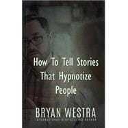 How to Tell Stories That Hypnotize People
