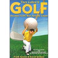 They Called It Golf Because Flog Was Already Taken