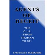 Agents of Deceit : The CIA from Truman to 911