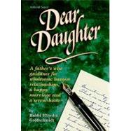 Dear Daughter : A Father's Wise Guidance for Wholesome Human Relationships, a Happy Marriage, and a Serene Home
