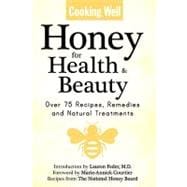 Cooking Well: Honey for Health & Beauty Over 75 Recipes, Remedies and Natural Treatments
