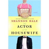 The Actor and the Housewife A Novel