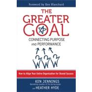 The Greater Goal Connecting Purpose and Performance