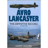 Avro Lancaster : The Definitive Record