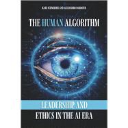 The Human Algorithm Leadership and Ethics in the AI era
