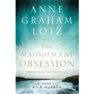 Magnificent Obsession : Embracing the God-Filled Life