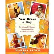 New Dress a Day The Ultimate DIY Guide to Creating Fashion Dos from Thrift-Store Don'ts