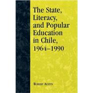 The State, Literacy, and Popular Education in Chile, 1964-1990