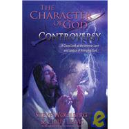 The Character of God Controversy: A Close Look at the Intsense Love and Justice of Almighty God
