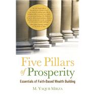 Five Pillars of Prosperity Essentials of Faith-Based Wealth Building