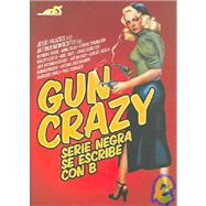Gun Crazy: Serie Negra Se Escribe Con B / Black Series is Written With B