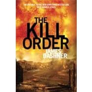 The Kill Order (Maze Runner, Book Four; Origin) Book Four; Origin