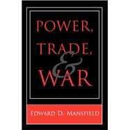 Power, Trade, and War,9780691032887