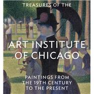Treasures of the Art Institute of Chicago Paintings from the 19th Century to the Present