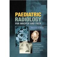 Paediatric Radiology for Mrcpch and Frcr, Second Edition