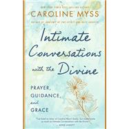 Intimate Conversations with the Divine Prayer, Guidance, and Grace
