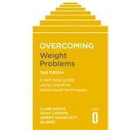 Overcoming Weight Problems 2nd Edition A self-help guide using cognitive behavioural techniques