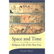 Space and Time in the Religious Life of the Near East