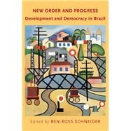 New Order and Progress Development and Democracy in Brazil