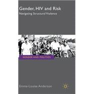The Gender, HIV and Risk Navigating structural violence