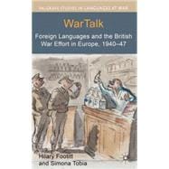 WarTalk Foreign Languages and the British War Effort in Europe, 1940-47