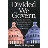 Divided We Govern; Party Control, Lawmaking, and Investigations, 1946-2002, Second Edition