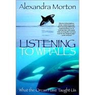 Listening to Whales What the Orcas Have Taught Us