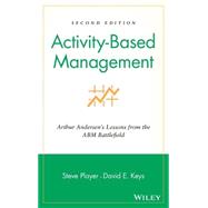 Activity-Based Management Arthur Andersen's Lessons from the ABM Battlefield