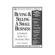 Buying and Selling a Small Business : A Complete Guide to a Successful Deal