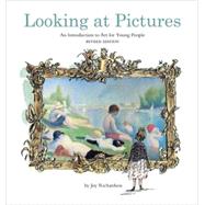 Looking at Pictures Revised Edition An Introduction to Art for Young People