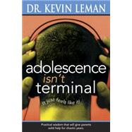 Adolescence Isn't Terminal : It Just Feels Like It!