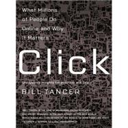 Click : What Millions of People Are Doing Online and Why it Matters