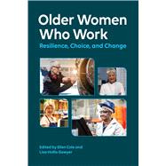 Older Women Who Work Resilience, Choice, and Change,9781433832888